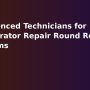 Experienced Technicians for Refrigerator Repair Round Rock TX Problems